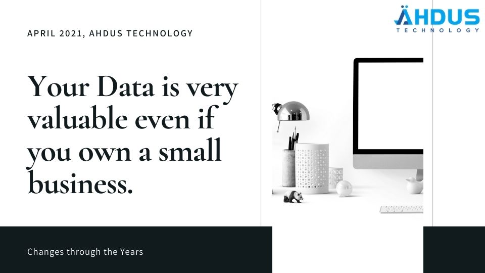 Your Data Is Very Valuable Even If You Own A Small Business