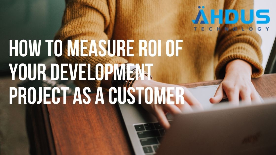 How To Measure ROI Of Your Development Project As A Customer
