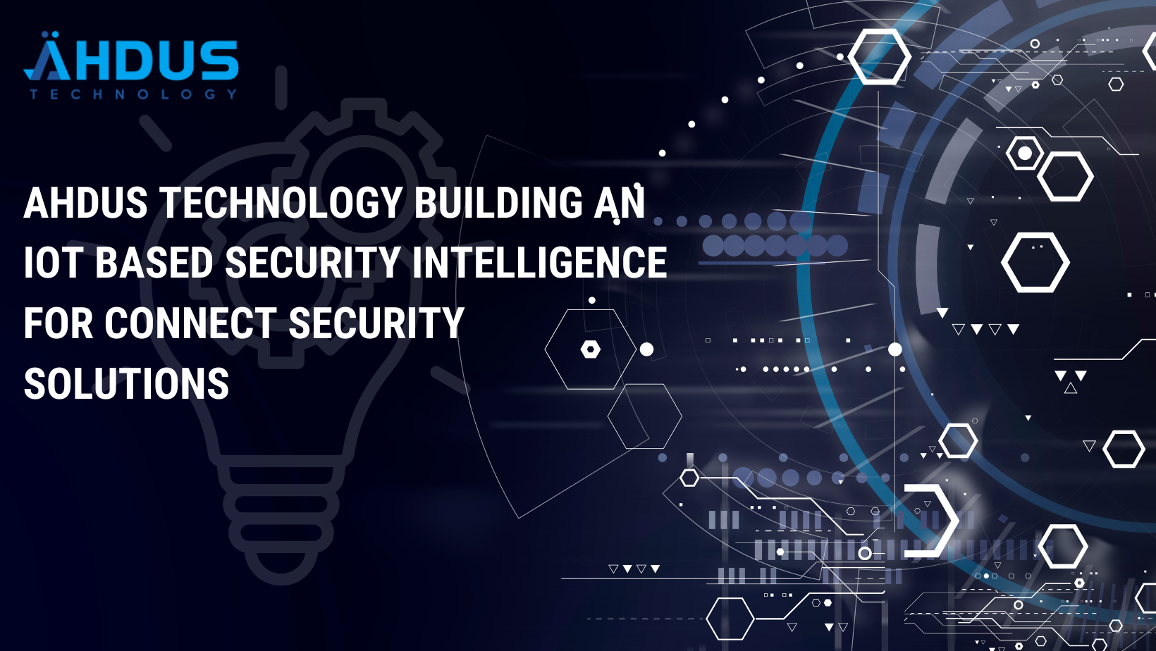 Ahdus Technology building an IOT based Security Intelligence for Connect security solutions